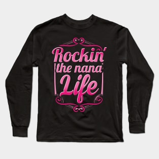 Rockin the nana life Long Sleeve T-Shirt